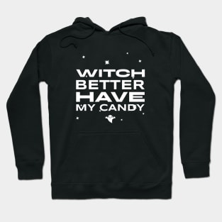 WITCH BETTER HAVE MY CANDY Hoodie